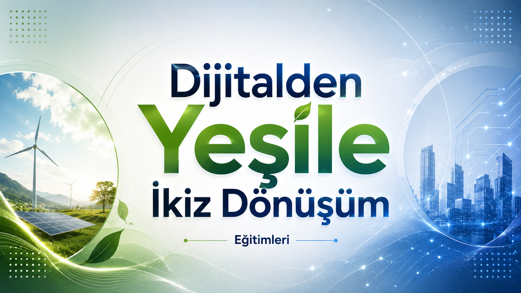 Dijitalden Yeşile İkiz Dönüşüm Eğitimleri