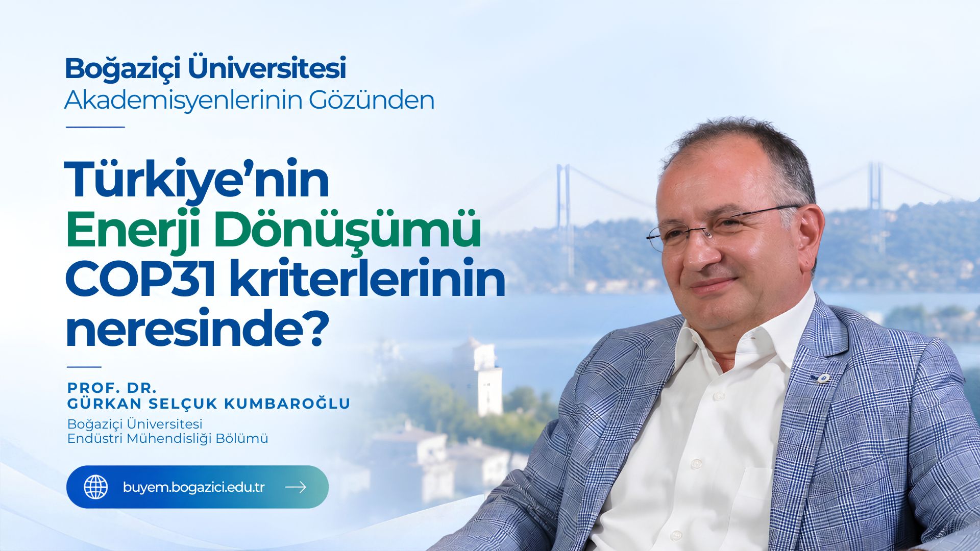 Boğaziçi Üniversitesi Akademisyenlerinin Gözünden COP31 | Prof. Dr. Gürkan Selçuk Kumbaroğlu